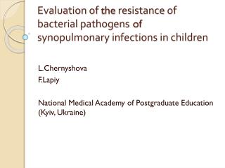Evaluation of the resistance of bacterial pathogens of synopulmonary infections in children