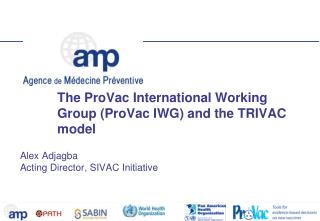 The ProVac International Working Group (ProVac IWG) and the TRIVAC model