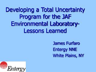 Developing a Total Uncertainty Program for the JAF Environmental Laboratory- Lessons Learned