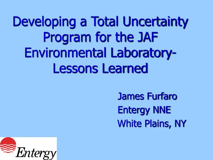 developing a total uncertainty program for the jaf environmental laboratory lessons learned