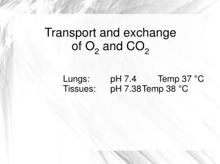 Transport and exchange of O 2 and CO 2