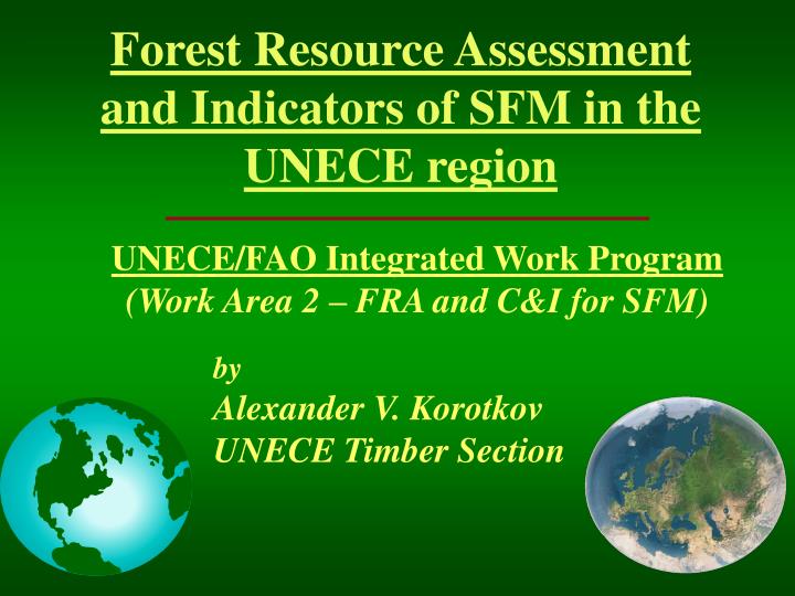 forest resource assessment and indicators of sfm in the unece region