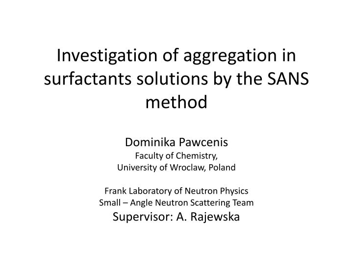 investigation of aggregation in surfactants solutions by the sans method