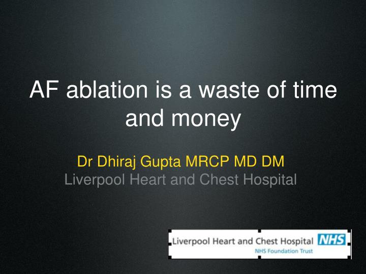 af ablation is a waste of time and money