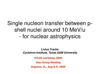 Single nucleon transfer between p-shell nuclei around 10 MeV/u - for nuclear astrophysics