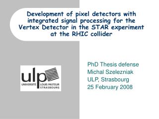 PhD Thesis defense Michal Szelezniak ULP, Strasbourg 25 February 2008