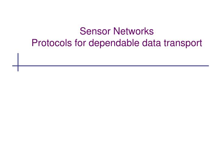 sensor networks protocols for dependable data transport