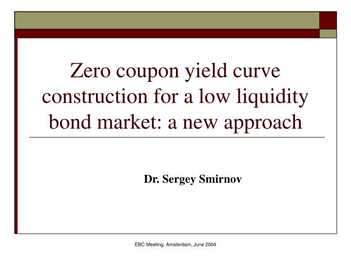 zero coupon yield curve construction for a low liquidity bond market a new approach