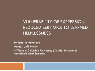 VULNERABILITY OF EXPRESSION REDUCED SERT MICE TO LEARNED HELPLESSNESS