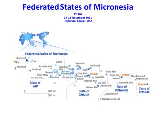 Federated States of Micronesia PIHOA 14-18 November 2011 Honolulu, Hawaii, USA