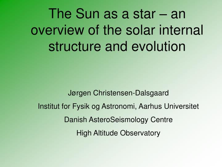 the sun as a star an overview of the solar internal structure and evolution