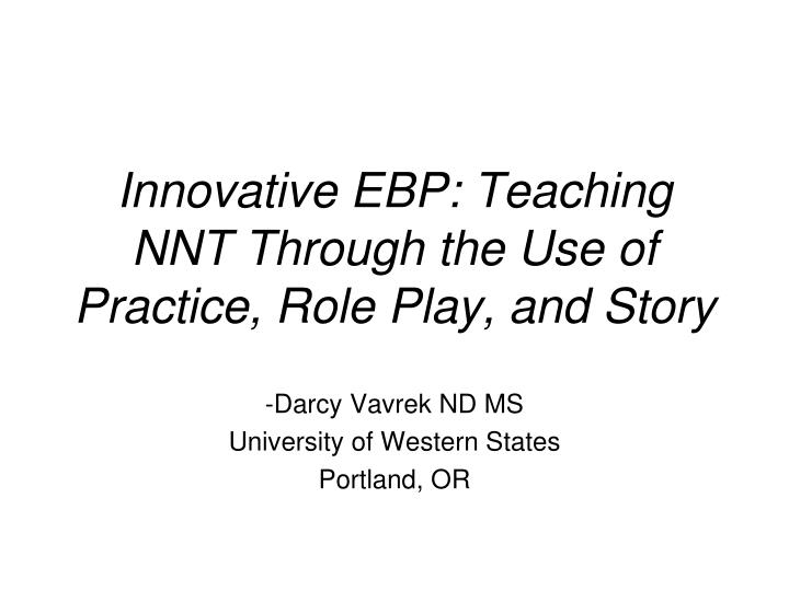 innovative ebp teaching nnt through the use of practice role play and story