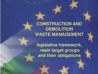 EU CDW FRAMEWORK NATIONAL CDW LEGAL FRAMEWORK IN BULGARIA WASTE MANAGEMENT LAW