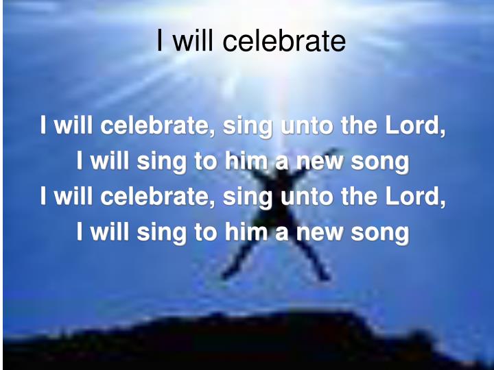 i will celebrate
