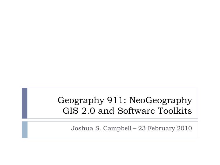 geography 911 neogeography gis 2 0 and software toolkits