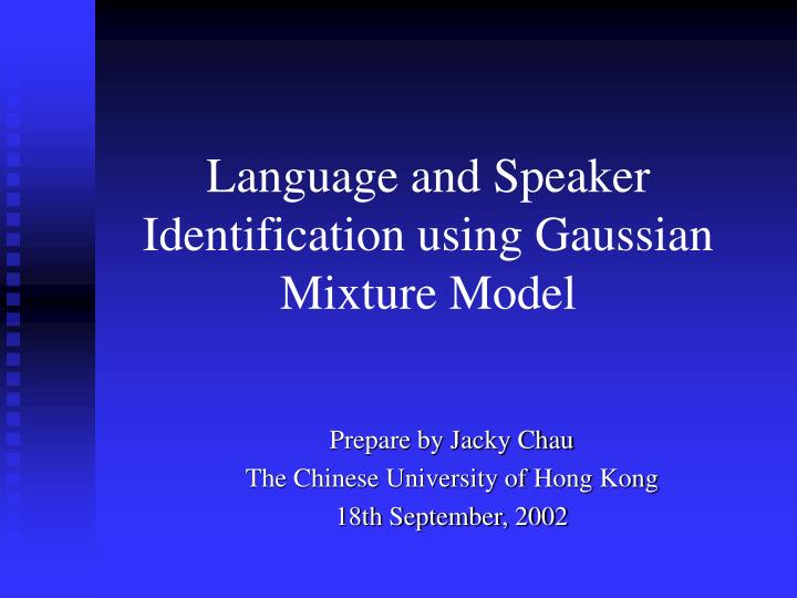 language and speaker identification using gaussian mixture model