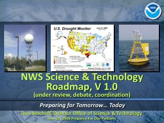 NWS Science &amp; Technology Roadmap, V 1.0 (under review, debate, coordination)