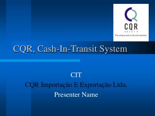 CQR, Cash-In-Transit System