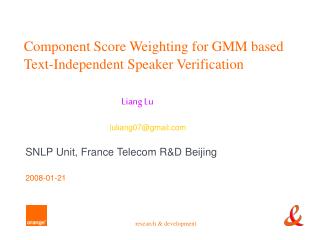 Component Score Weighting for GMM based Text-Independent Speaker Verification Liang Lu