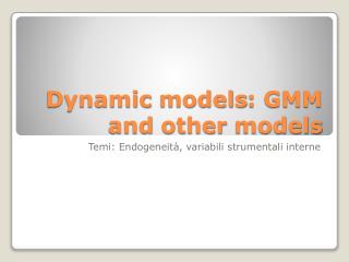 Dynamic models : GMM and other models