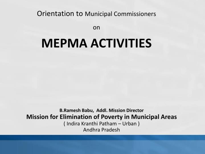 orientation to municipal commissioners on mepma activities