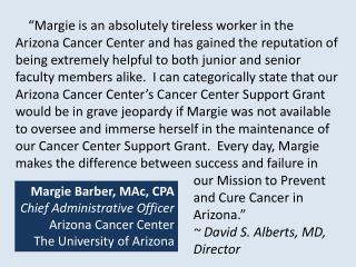 Margie Barber, MAc , CPA Chief Administrative Officer Arizona Cancer Center