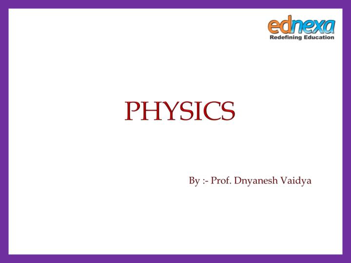 physics by prof dnyanesh vaidya