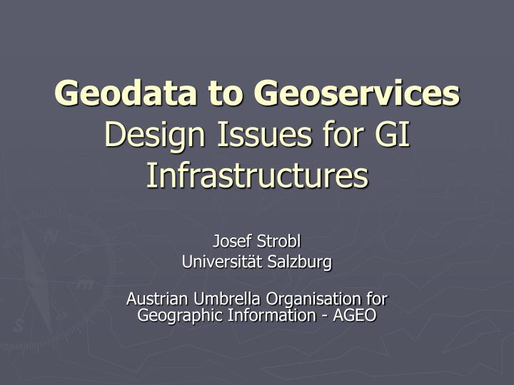 geodata to geoservices design issues for gi infrastructures