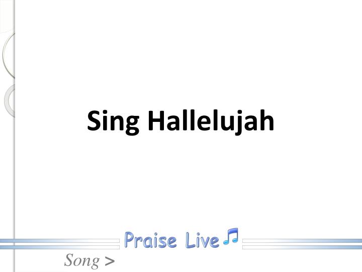 sing hallelujah