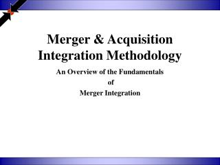 Merger &amp; Acquisition Integration Methodology