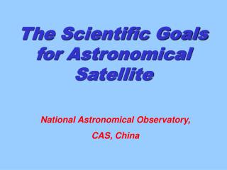 The Scientific Goals for Astronomical Satellite