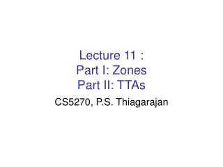 Lecture 11 : Part I: Zones Part II: TTAs