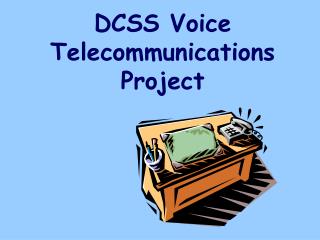 DCSS Voice Telecommunications Project