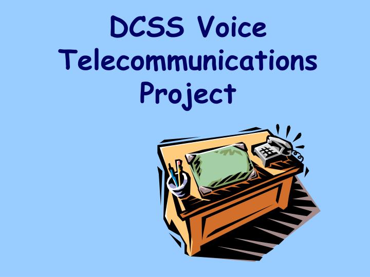 dcss voice telecommunications project