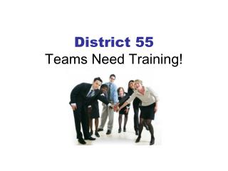 District 55 Teams Need Training!