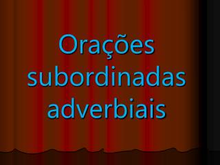 ora es subordinadas adverbiais