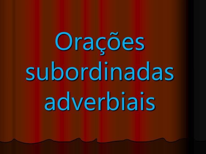 ora es subordinadas adverbiais