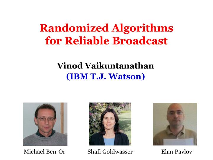 randomized algorithms for reliable broadcast