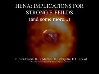 HENA: IMPLICATIONS FOR STRONG E-FEILDS (and some more...)