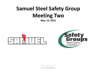 Samuel Steel Safety Group Meeting Two May 12, 2011
