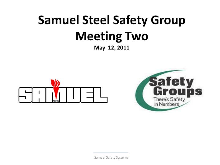 samuel steel safety group meeting two may 12 2011