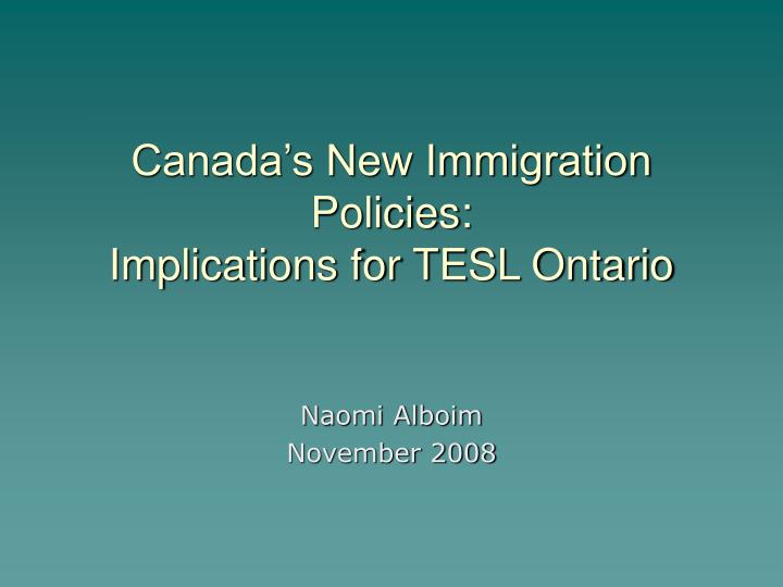 canada s new immigration policies implications for tesl ontario