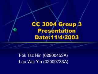 CC 3004 Group 3 Presentation Date:11/4/2003
