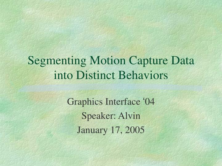 segmenting motion capture data into distinct behaviors