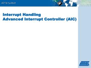 Interrupt Handling Advanced Interrupt Controller (AIC)