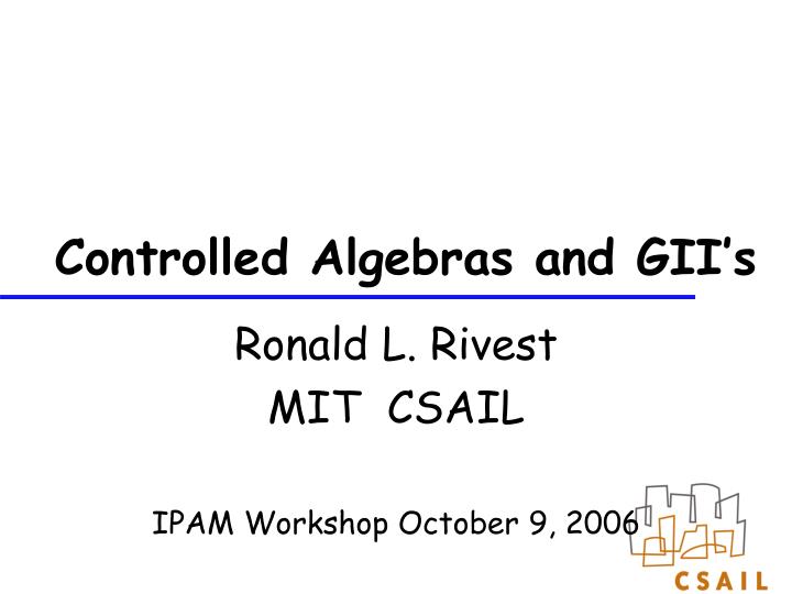 Controlled Algebras and GII’s