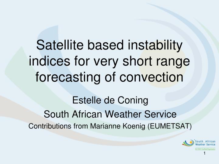 satellite based instability indices for very short range forecasting of convection