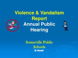 Violence &amp; Vandalism Report Annual Public Hearing