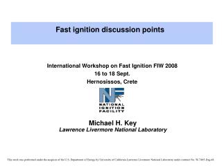 International Workshop on Fast Ignition FIW 2008 16 to 18 Sept. Hernosissos, Crete