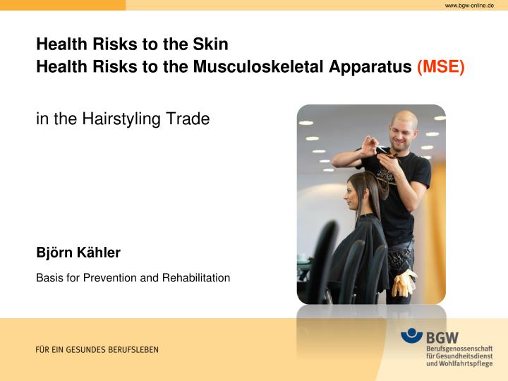 health risks to the skin health risks to the musculoskeletal apparatus mse in the hairstyling trade